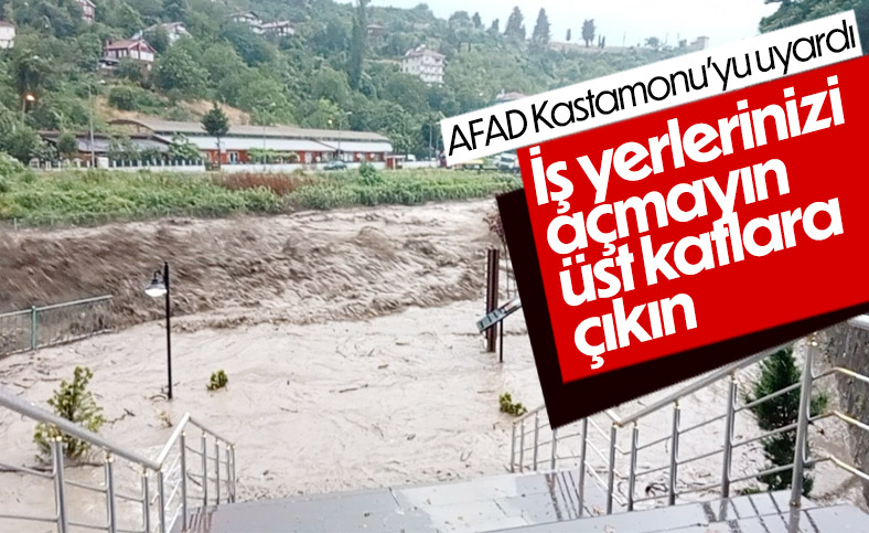 AFAD Kastamonu için uyarı yaptı: İş yerlerini açmayın, üst katlara çıkın