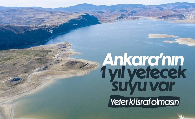 Ankara’nın barajlarında 1 yıl yetecek su birikti