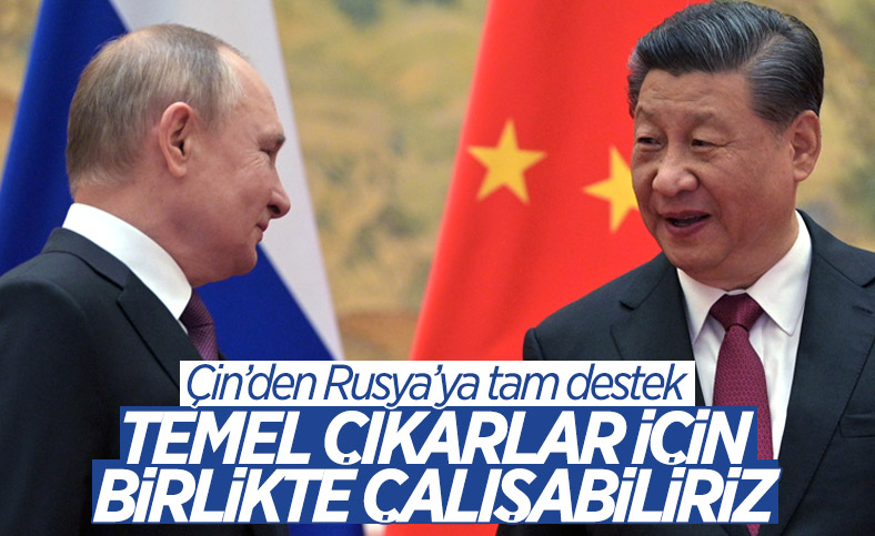 Çin: Rusya'yı desteklemeye devam edeceğiz