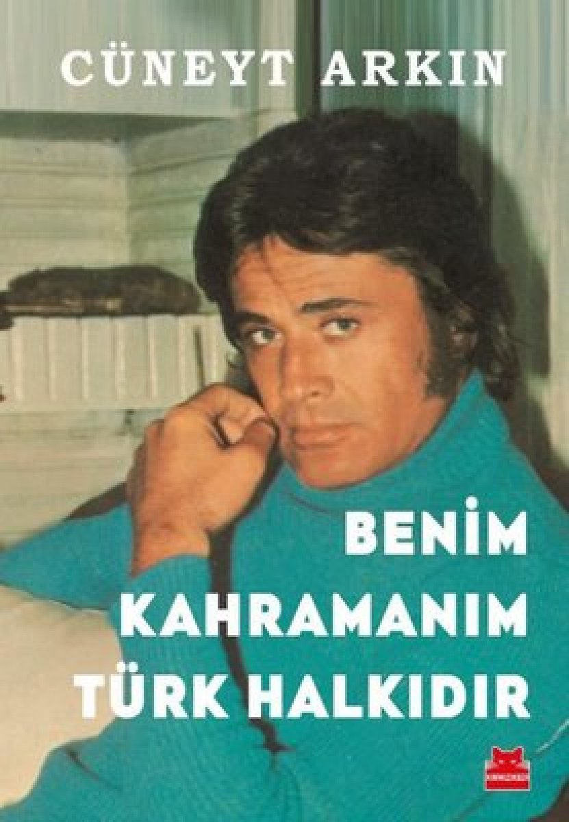Cüneyt Arkın ın ölmeden anılarını yazdığı son kitabı: Benim Kahramanım Türk Halkıdır #2