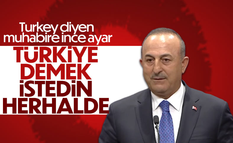 Mevlüt Çavuşoğlu’ndan ‘Turkey’ diyen muhabire uyarı