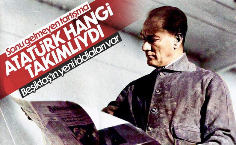 Mustafa Kemal Atatürk Beşiktaşlıydı iddiası