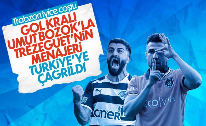 Trabzonspor’da Umut Bozok ve Trezeguet sesleri