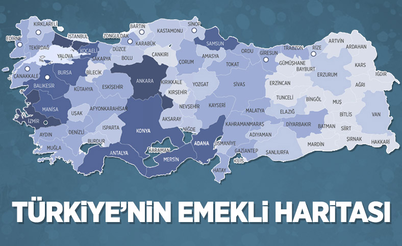 Türkiye'deki emeklilerin haritası çıkartıldı