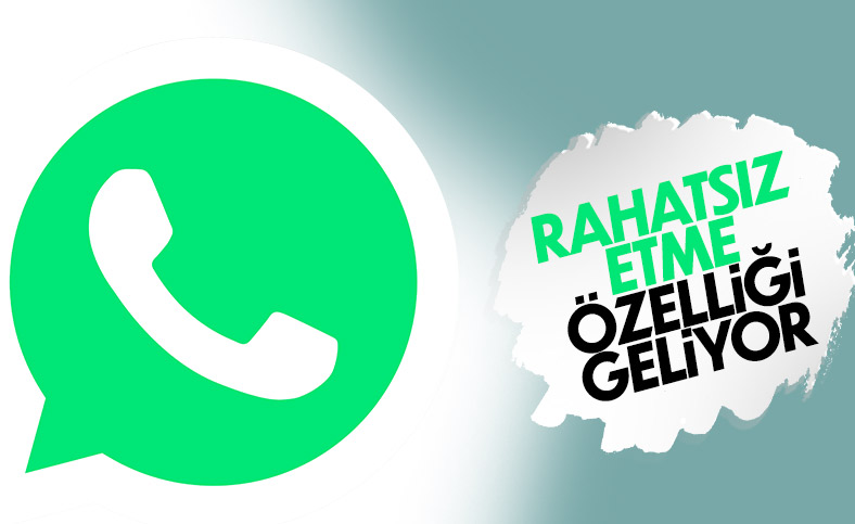 WhatsApp’a ‘rahatsız etme’ özelliği geliyor