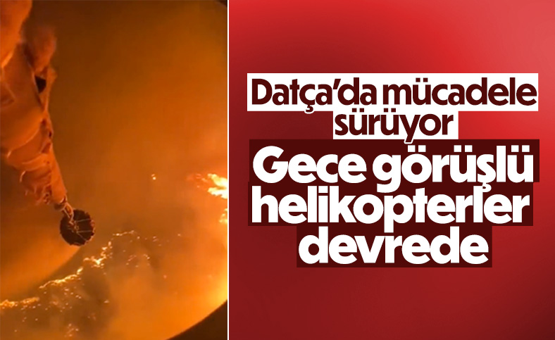 Datça’da gece görüşlü yangın söndürme helikopterleri kullanılıyor