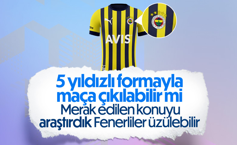 Fenerbahçe 5 yıldızlı formayla saha çıkarsa ne olur