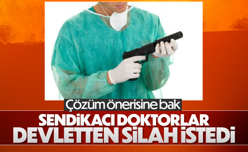 Hekimsen’den ‘Doktorlara silah ruhsatı verilsin’ talebi