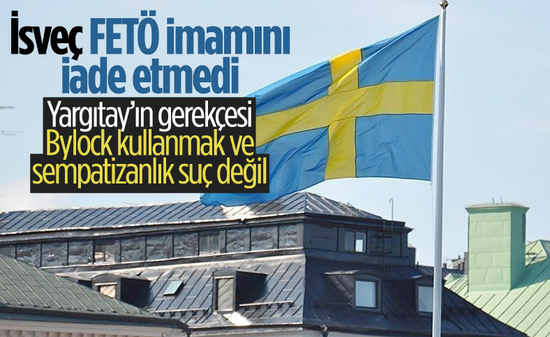 İsveç basını: Yargıtay FETÖ elebaşlarından birinin Türkiye’ye iadesini durdurdu