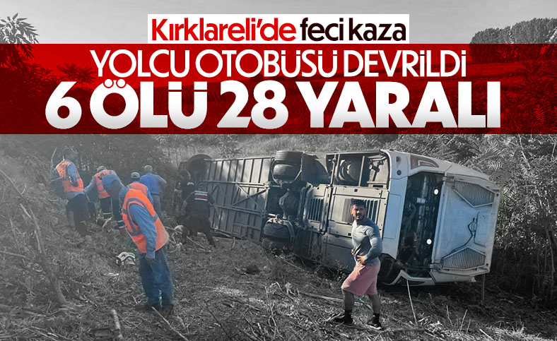 Kırklareli’nde yolcu otobüsü devrildi: 6 ölü