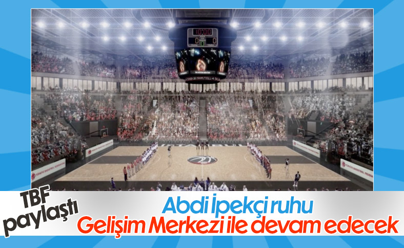 TBF paylaştı: Abdi İpekçi’nin temelleri üzerinde yükselen Basketbol Gelişim Merkezi