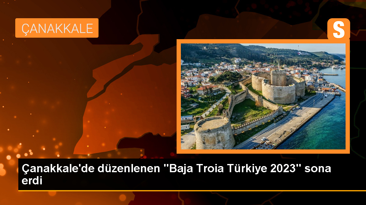 Baja Troia Türkiye 2023 Çanakkale’de sona erdi