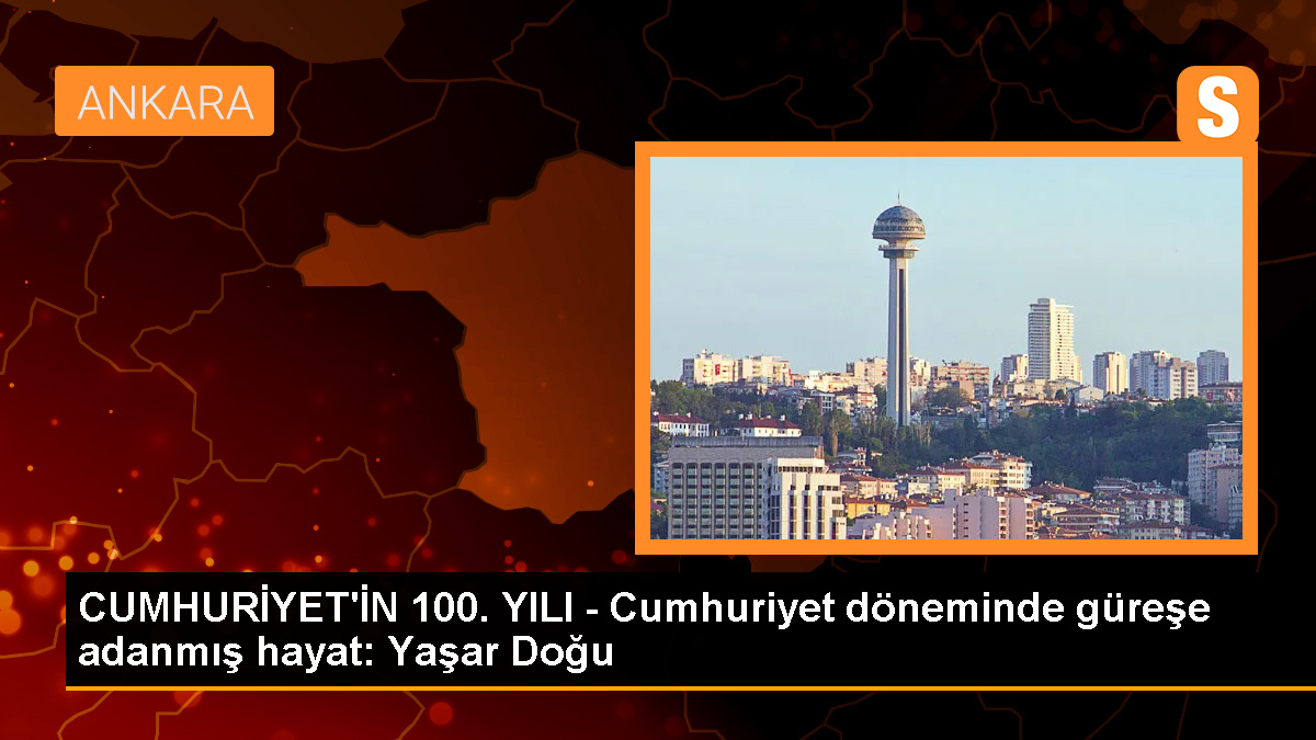 CUMHURİYET’İN 100. YILI – Cumhuriyet döneminde güreşe adanmış hayat: Yaşar Doğu
