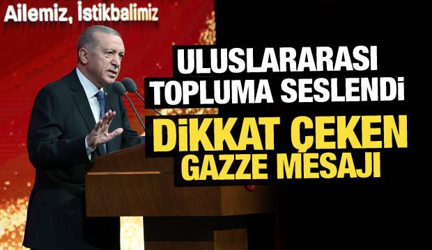 Erdoğan, uluslararası topluma sesleniyorum diyerek duyurdu! Dikkat çeken Gazze mesajı