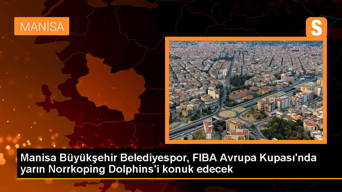 Manisa Büyükşehir Belediyespor Norrkoping Dolphins ile karşılaşacak