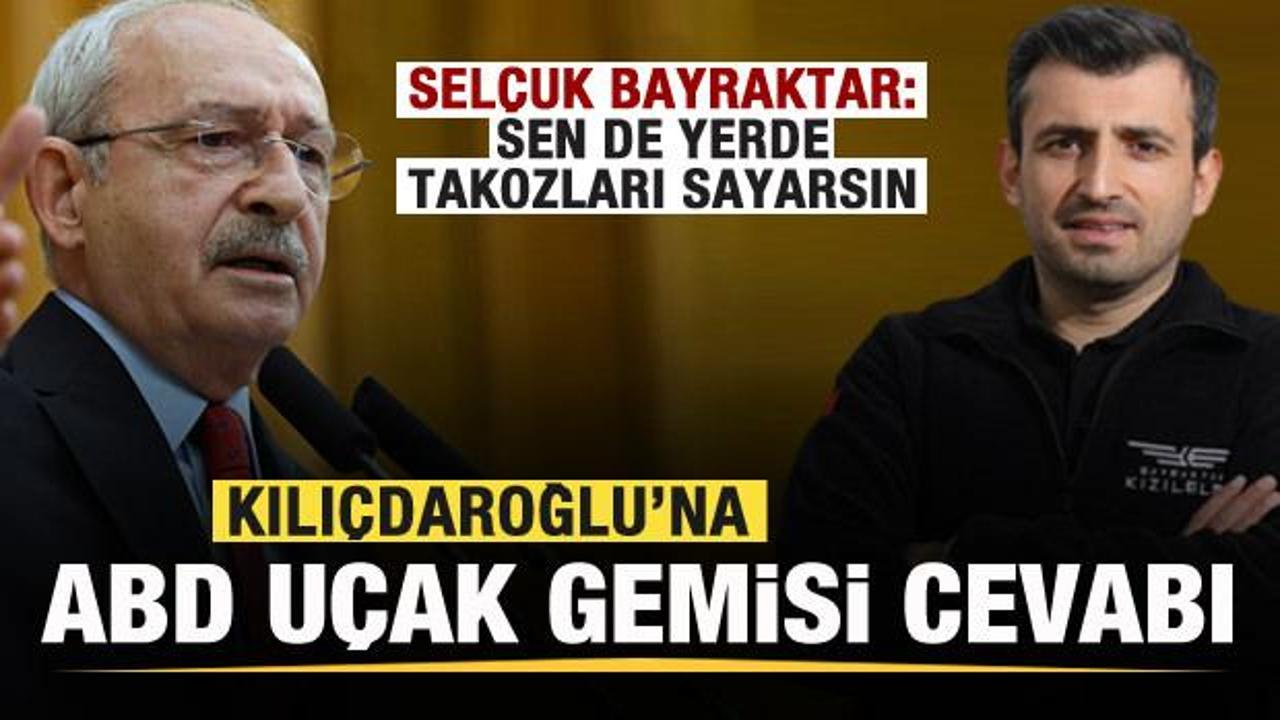 Selçuk Bayraktar’dan Kılıçdaroğlu’na ABD uçak gemisi cevabı!
