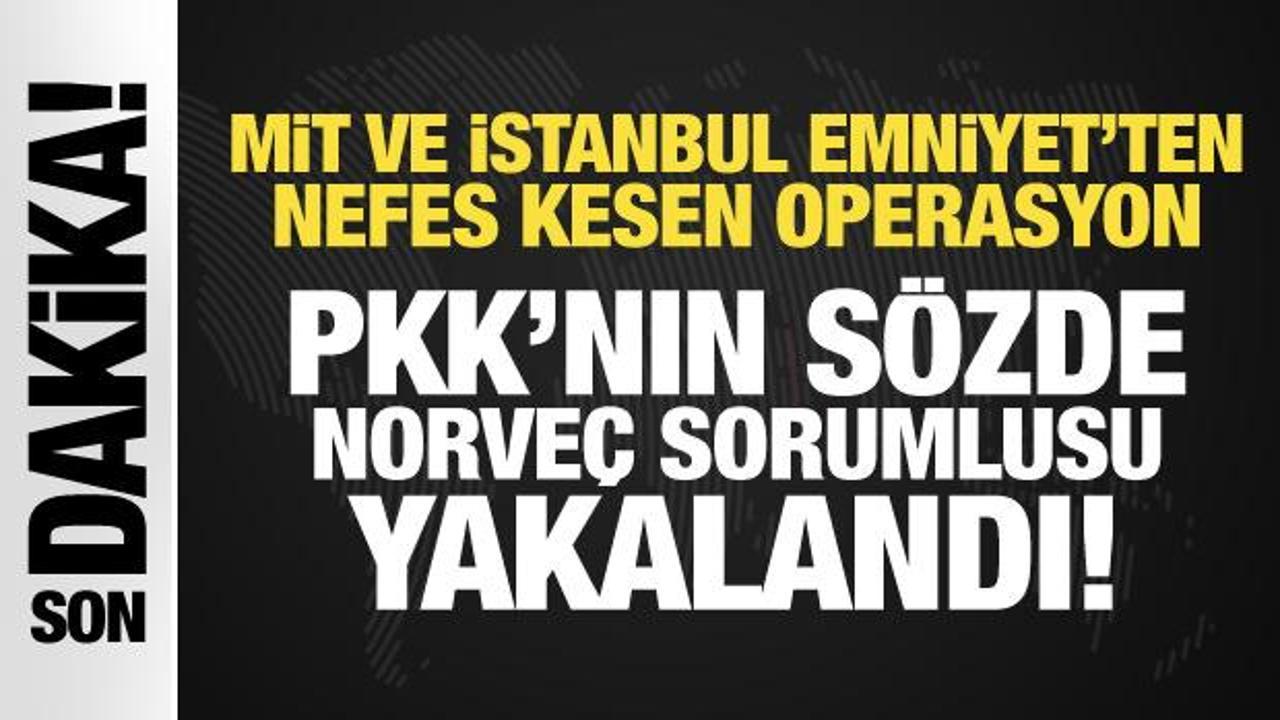 Son Dakika: PKK’nın sözde Norveç sorumlusu İstanbul’da yakalandı!