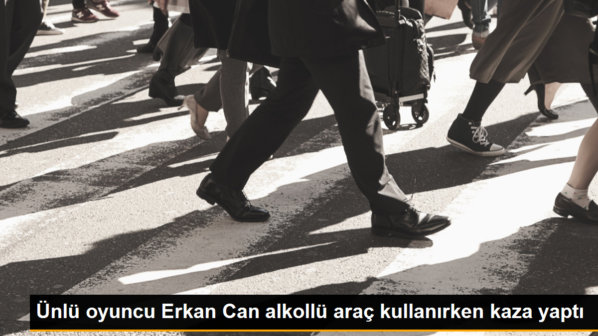Ünlü oyuncu Erkan Can alkollü araç kullanırken kaza yaptı