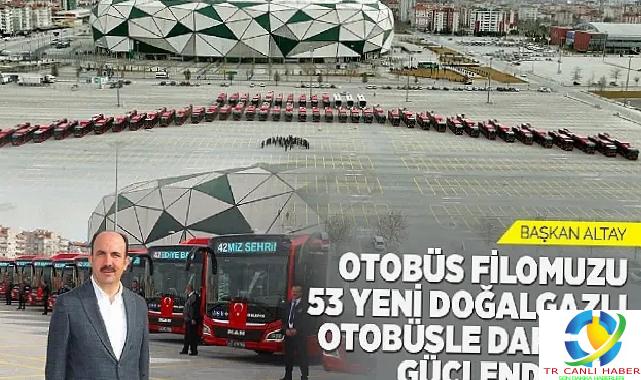 Lider Altay: “Otobüs Filomuzu 53 Yeni Doğalgazlı Otobüsle Daha Da Güçlendirdik”